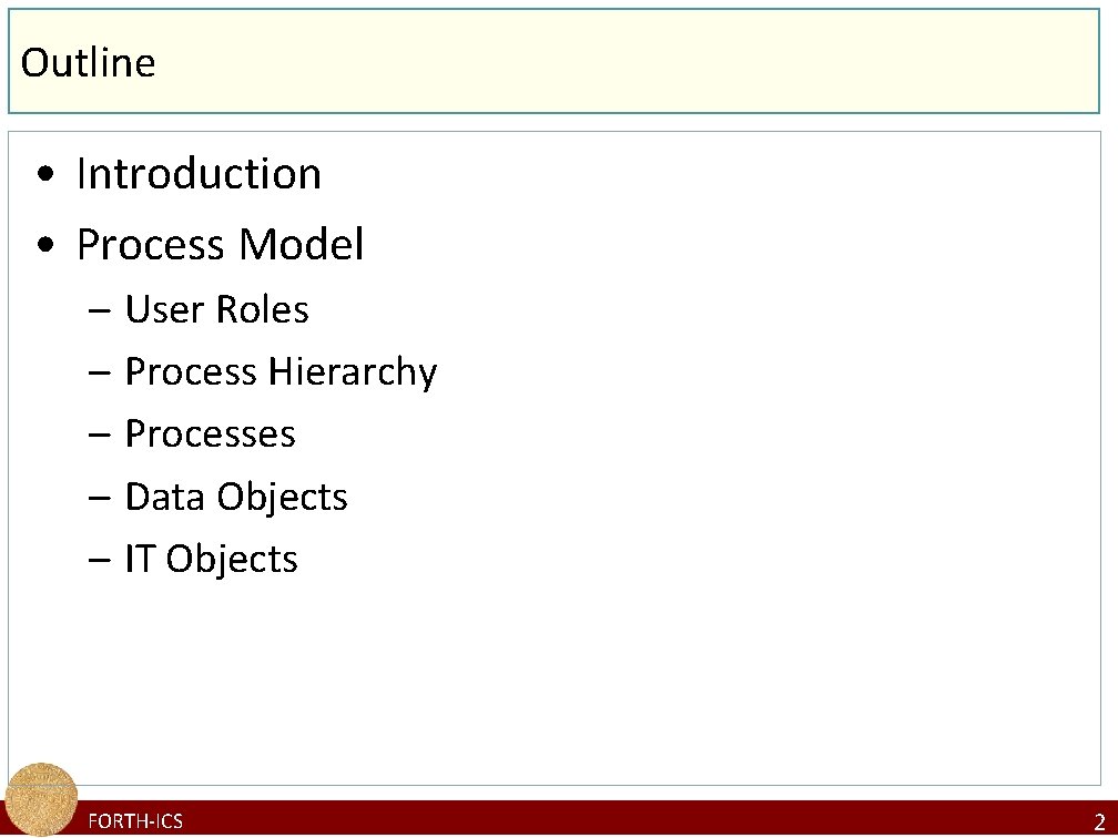 Outline • Introduction • Process Model – User Roles – Process Hierarchy – Processes
