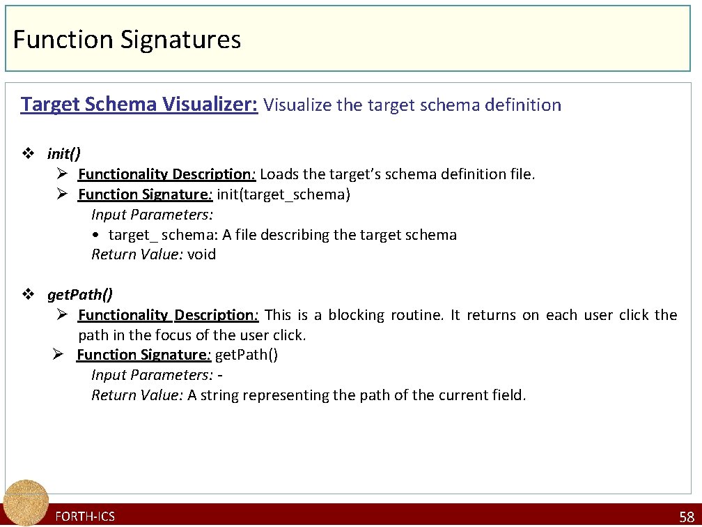 Function Signatures Target Schema Visualizer: Visualize the target schema definition v init() Ø Functionality