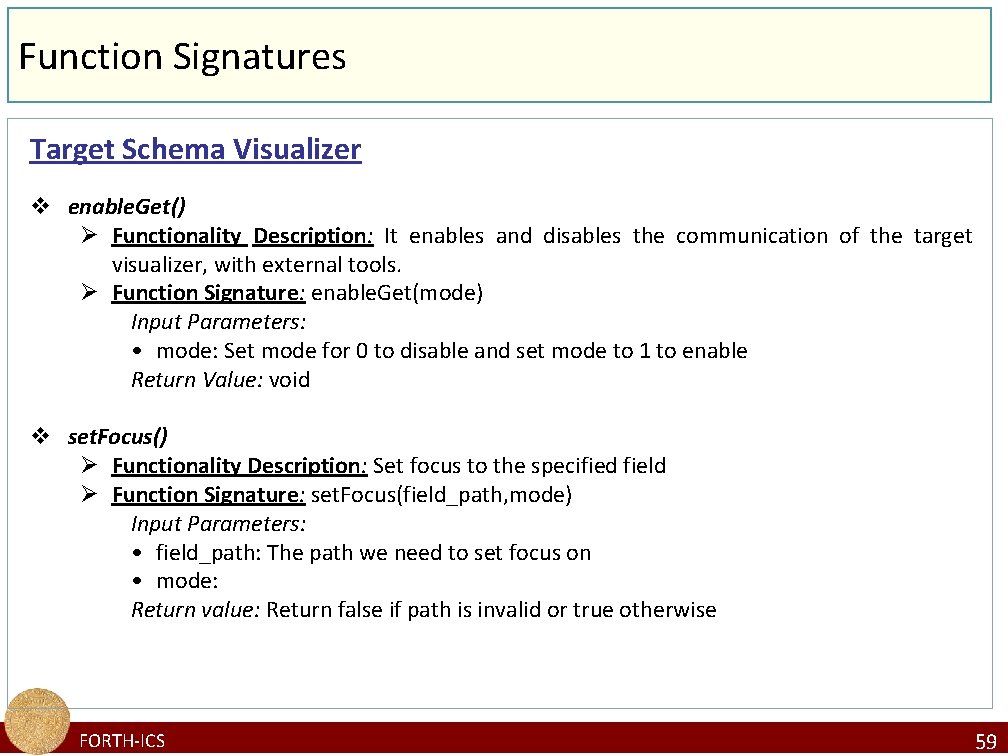 Function Signatures Target Schema Visualizer v enable. Get() Ø Functionality Description: It enables and
