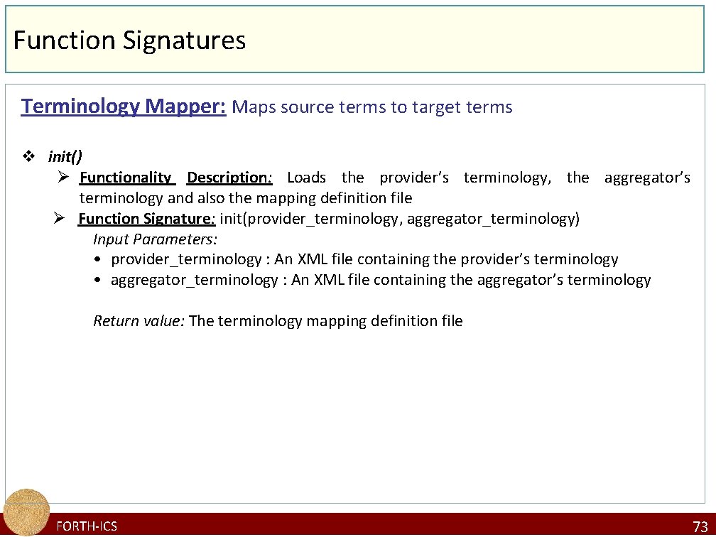 Function Signatures Terminology Mapper: Maps source terms to target terms v init() Ø Functionality