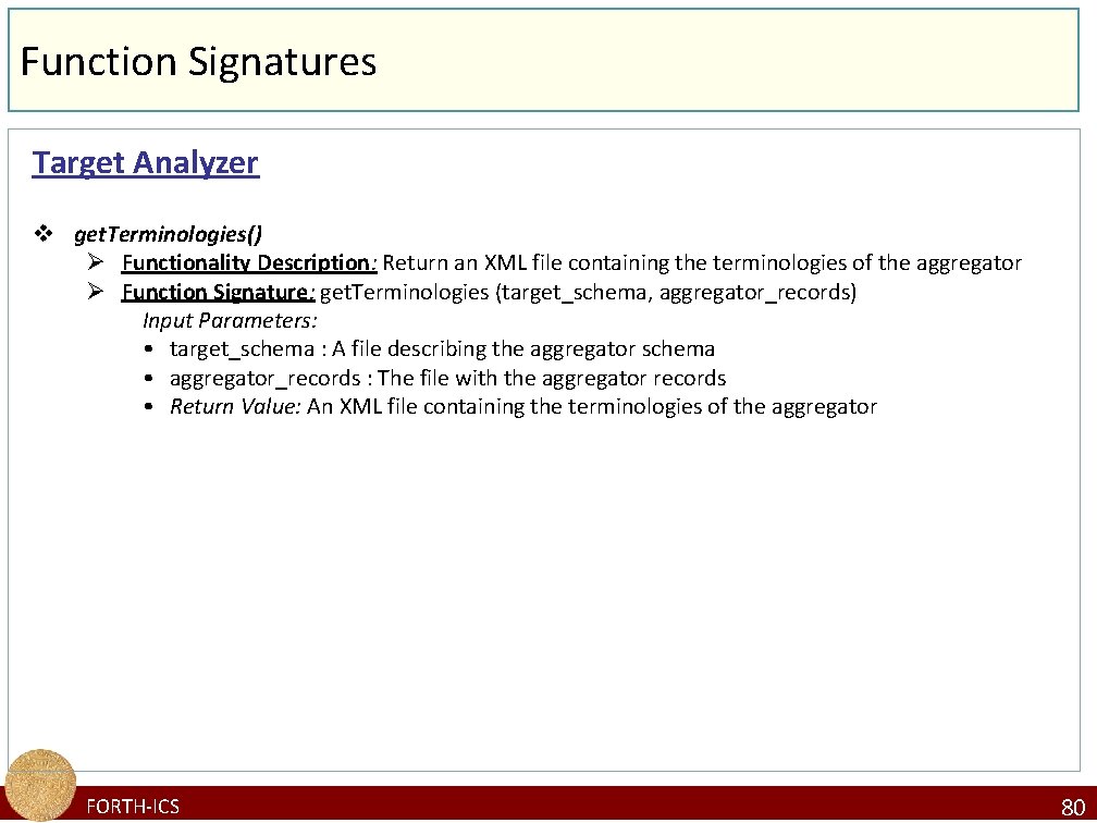 Function Signatures Target Analyzer v get. Terminologies() Ø Functionality Description: Return an XML file