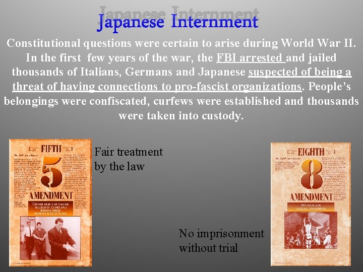 Japanese Internment Constitutional questions were certain to arise during World War II. In the