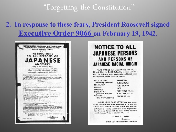 “Forgetting the Constitution” 2. In response to these fears, President Roosevelt signed Executive Order