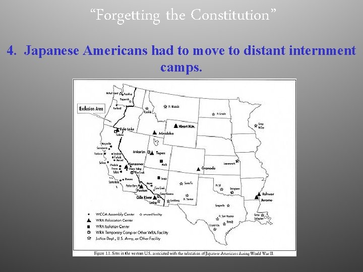 “Forgetting the Constitution” 4. Japanese Americans had to move to distant internment camps. 