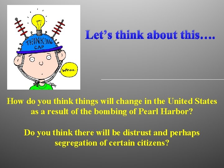 Let’s think about this…. How do you think things will change in the United