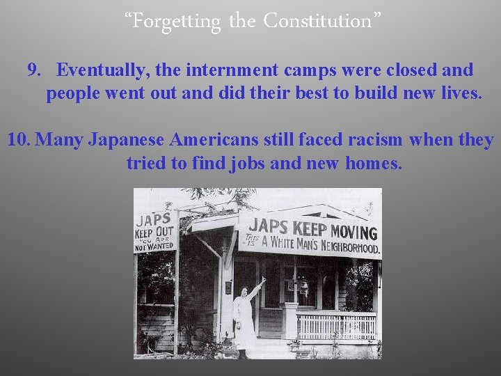 “Forgetting the Constitution” 9. Eventually, the internment camps were closed and people went out