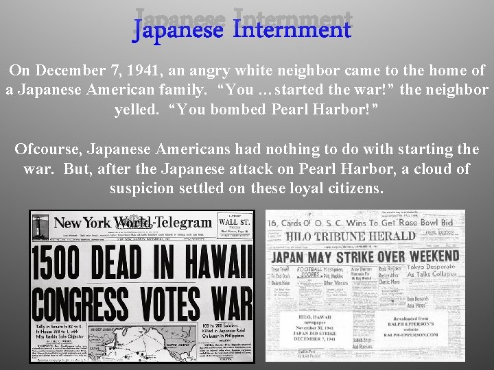 Japanese Internment On December 7, 1941, an angry white neighbor came to the home
