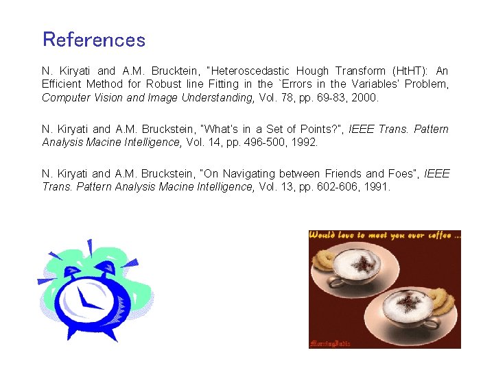 References N. Kiryati and A. M. Brucktein, “Heteroscedastic Hough Transform (Ht. HT): An Efficient