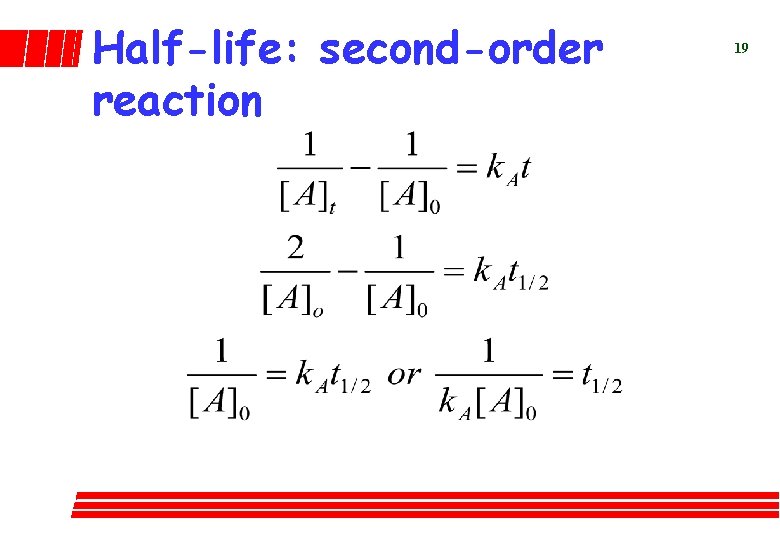 Half-life: second-order reaction 19 