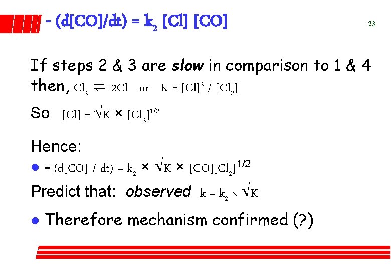 - (d[CO]/dt) = k 2 [Cl] [CO] 23 If steps 2 & 3 are