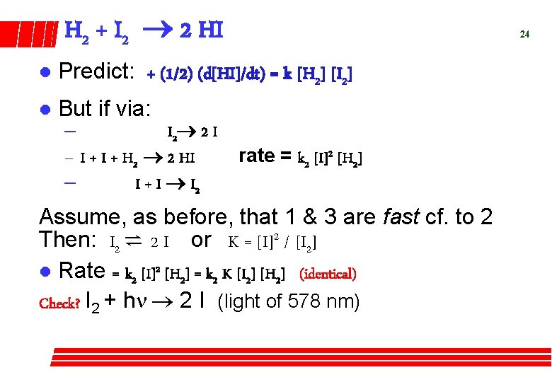 H 2 + I 2 2 HI 24 l Predict: + (1/2) (d[HI]/dt) =