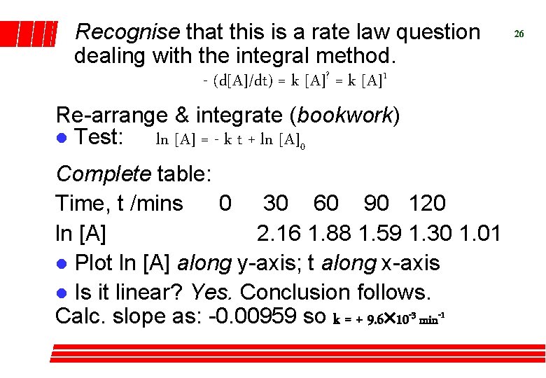 Recognise that this is a rate law question dealing with the integral method. -