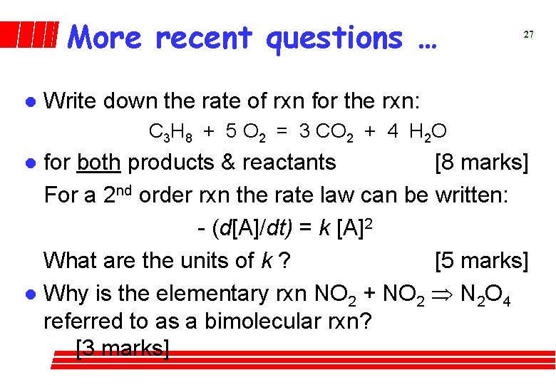 More recent questions … l 27 Write down the rate of rxn for the