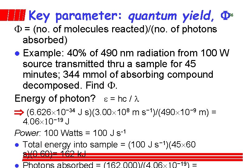Key parameter: quantum yield, F 36 F = (no. of molecules reacted)/(no. of photons