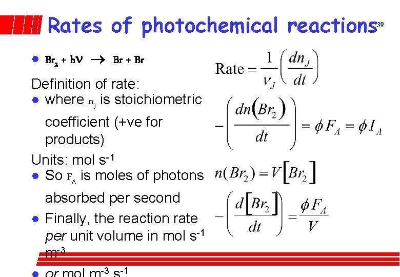 Rates of photochemical reactions 39 l Br 2 + hn Br + Br Definition