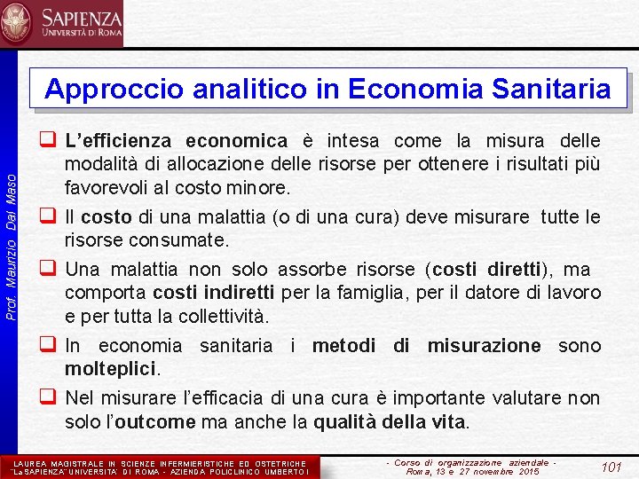 Approccio analitico in Economia Sanitaria Prof. Maurizio Dal Maso q L’efficienza economica è intesa