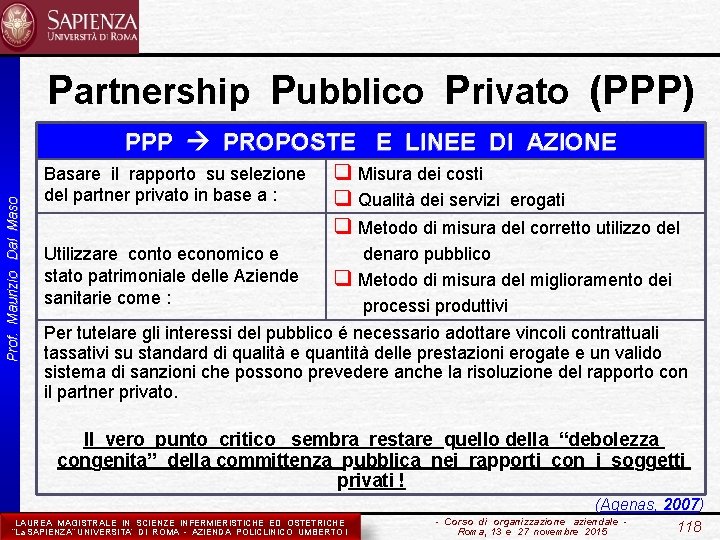 Partnership Pubblico Privato (PPP) Prof. Maurizio Dal Maso PPP PROPOSTE E LINEE DI AZIONE