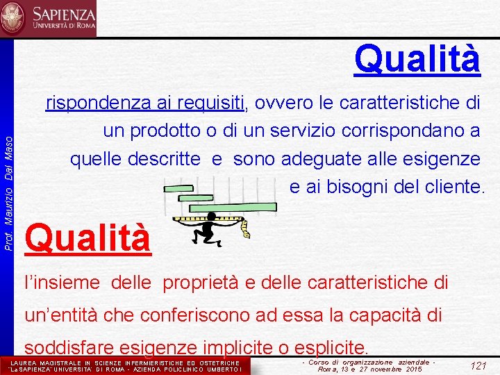 Qualità Prof. Maurizio Dal Maso rispondenza ai requisiti, ovvero le caratteristiche di un prodotto