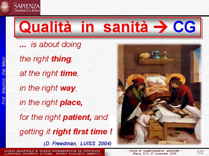 Qualità in sanità CG Prof. Maurizio Dal Maso . . . is about doing