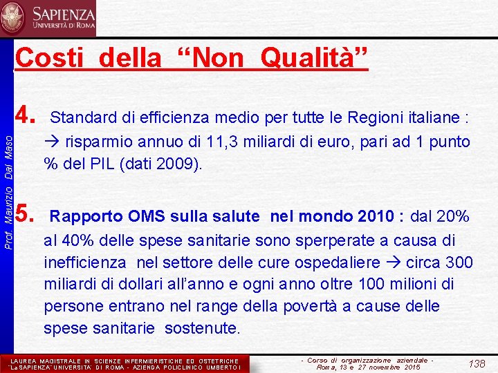 Costi della “Non Qualità” Prof. Maurizio Dal Maso 4. Standard di efficienza medio per