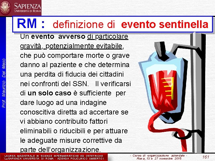 Prof. Maurizio Dal Maso RM : definizione di evento sentinella Un evento avverso di