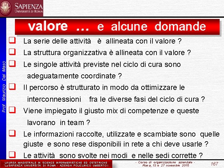 Prof. Maurizio Dal Maso valore … e alcune domande q q q La serie