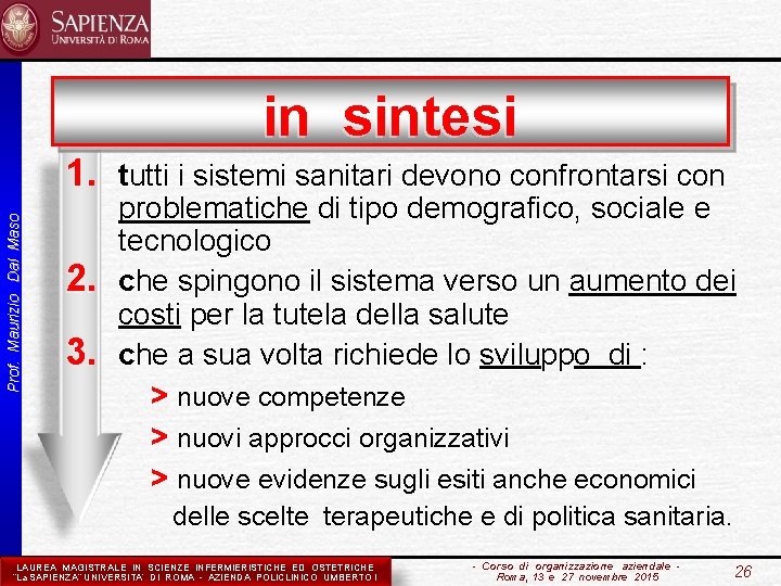 in sintesi Prof. Maurizio Dal Maso 1. tutti i sistemi sanitari devono confrontarsi con