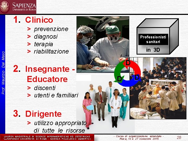 Prof. Maurizio Dal Maso 1. Clinico > prevenzione > diagnosi > terapia > riabilitazione