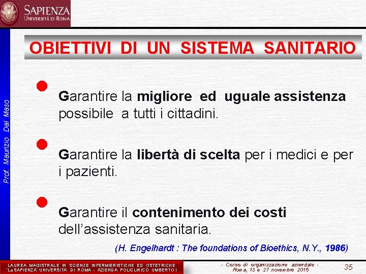 Prof. Maurizio Dal Maso OBIETTIVI DI UN SISTEMA SANITARIO • • • Garantire la