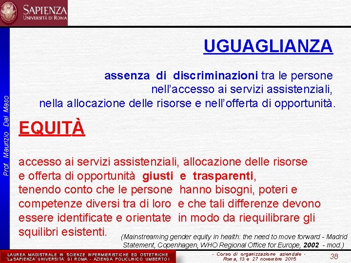 Prof. Maurizio Dal Maso UGUAGLIANZA assenza di discriminazioni tra le persone nell’accesso ai servizi