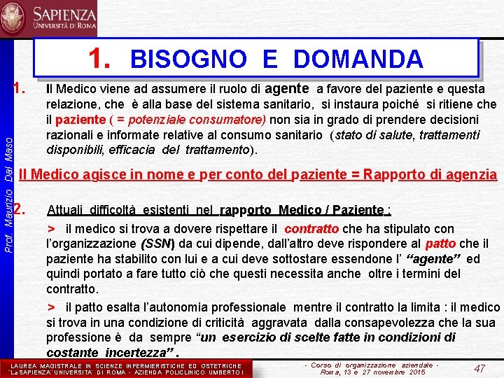 1. BISOGNO E DOMANDA Prof. Maurizio Dal Maso 1. Il Medico viene ad assumere