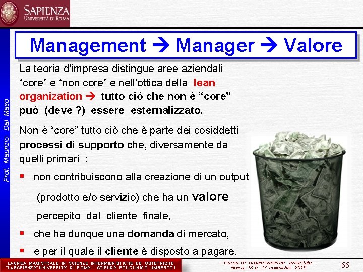 Prof. Maurizio Dal Maso Management Manager Valore La teoria d'impresa distingue aree aziendali “core”