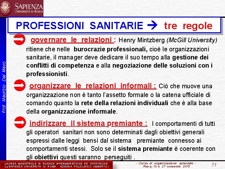 PROFESSIONI SANITARIE tre regole ritiene che nelle burocrazie professionali, cioè le organizzazioni Prof. Maurizio