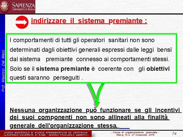  indirizzare il sistema premiante : Prof. Maurizio Dal Maso I comportamenti di tutti