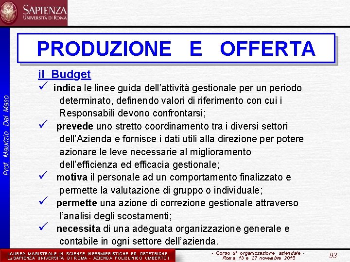 PRODUZIONE E OFFERTA il Budget Prof. Maurizio Dal Maso ü indica le linee guida