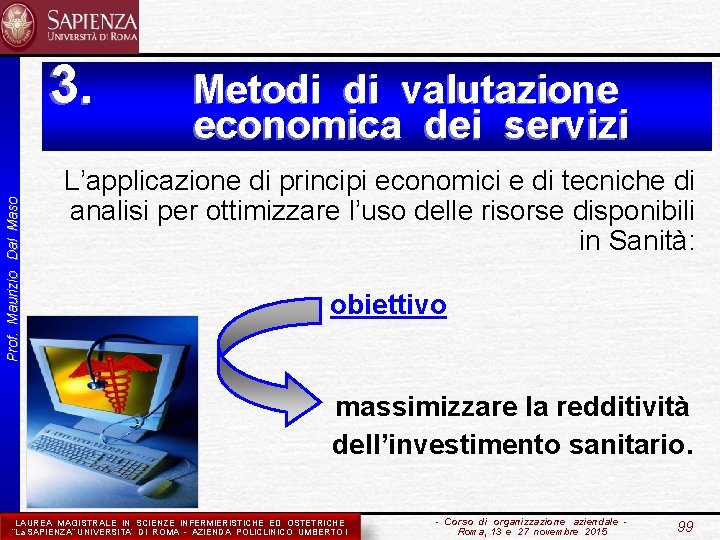3. Metodi di valutazione Prof. Maurizio Dal Maso economica dei servizi L’applicazione di principi