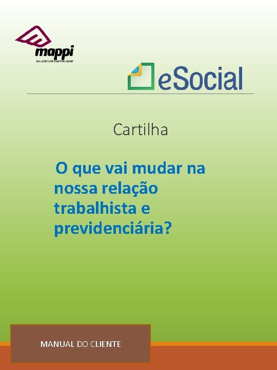 Cartilha O que vai mudar na nossa relação trabalhista e previdenciária? MANUAL DO CLIENTE