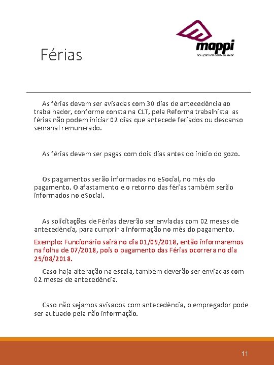 Férias As férias devem ser avisadas com 30 dias de antecedência ao trabalhador, conforme