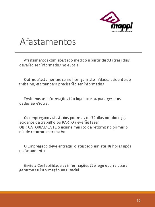 Afastamentos com atestado médico a partir de 03 (três) dias deverão ser informados no