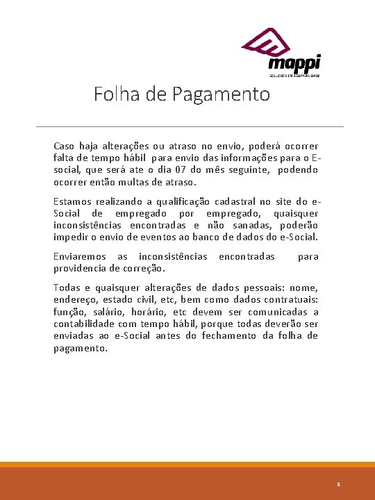 Folha de Pagamento Caso haja alterações ou atraso no envio, poderá ocorrer falta de