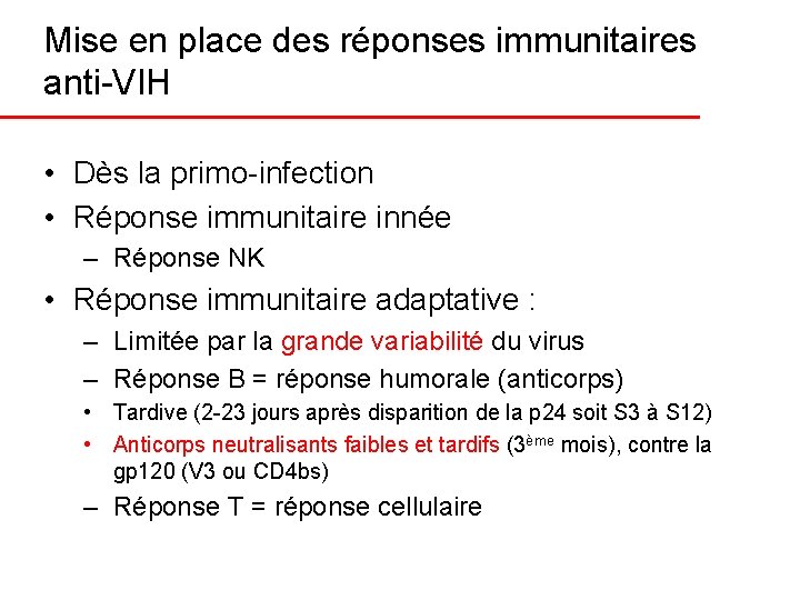 Mise en place des réponses immunitaires anti-VIH • Dès la primo-infection • Réponse immunitaire