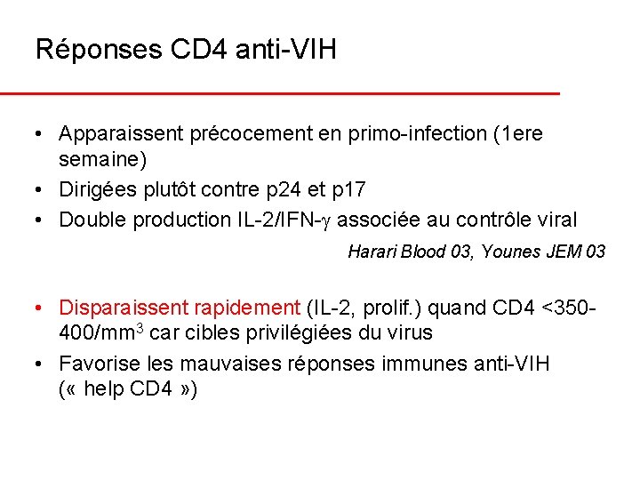 Réponses CD 4 anti-VIH • Apparaissent précocement en primo-infection (1 ere semaine) • Dirigées