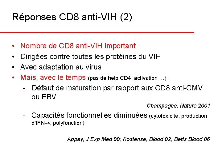 Réponses CD 8 anti-VIH (2) • • Nombre de CD 8 anti-VIH important Dirigées
