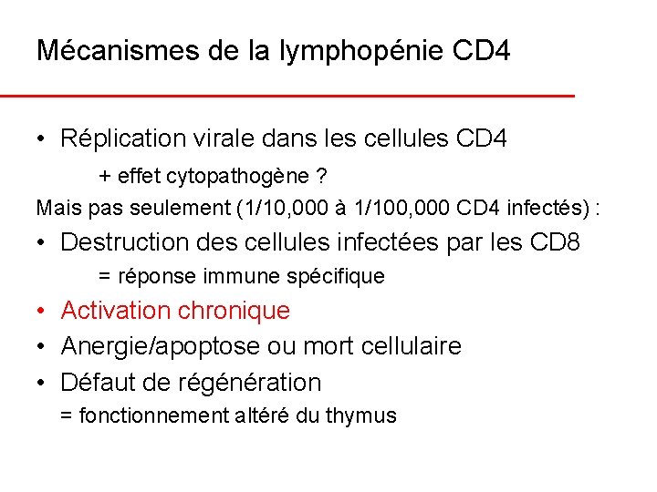 Mécanismes de la lymphopénie CD 4 • Réplication virale dans les cellules CD 4