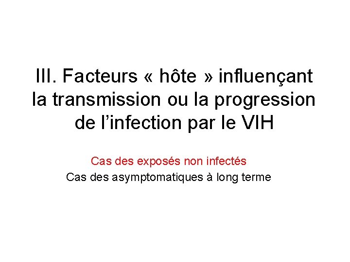 III. Facteurs « hôte » influençant la transmission ou la progression de l’infection par