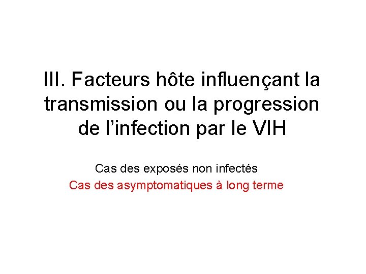 III. Facteurs hôte influençant la transmission ou la progression de l’infection par le VIH