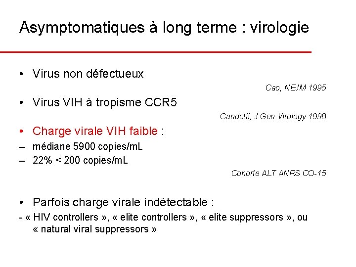 Asymptomatiques à long terme : virologie • Virus non défectueux Cao, NEJM 1995 •