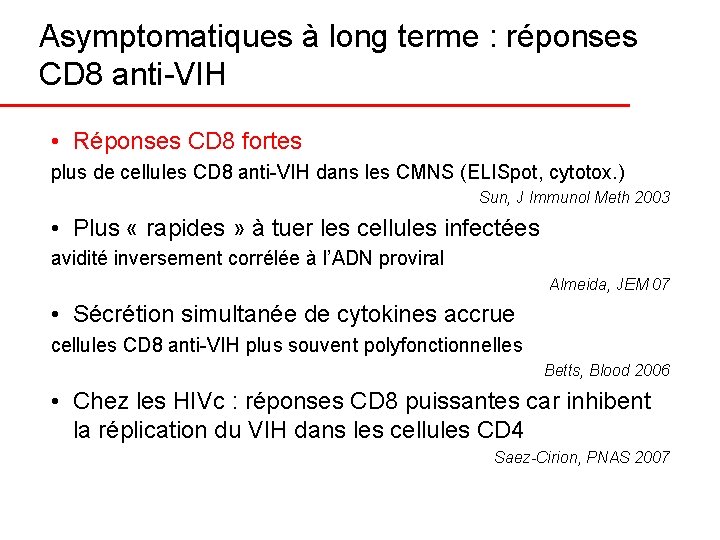 Asymptomatiques à long terme : réponses CD 8 anti-VIH • Réponses CD 8 fortes