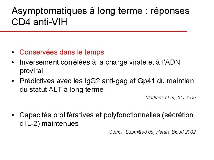 Asymptomatiques à long terme : réponses CD 4 anti-VIH • Conservées dans le temps