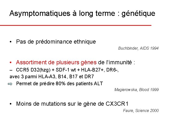 Asymptomatiques à long terme : génétique • Pas de prédominance ethnique Buchbinder, AIDS 1994